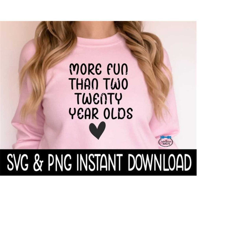 MR-2692023192330-more-fun-than-two-twenty-year-olds-svg-png-40th-birthday-image-1.jpg