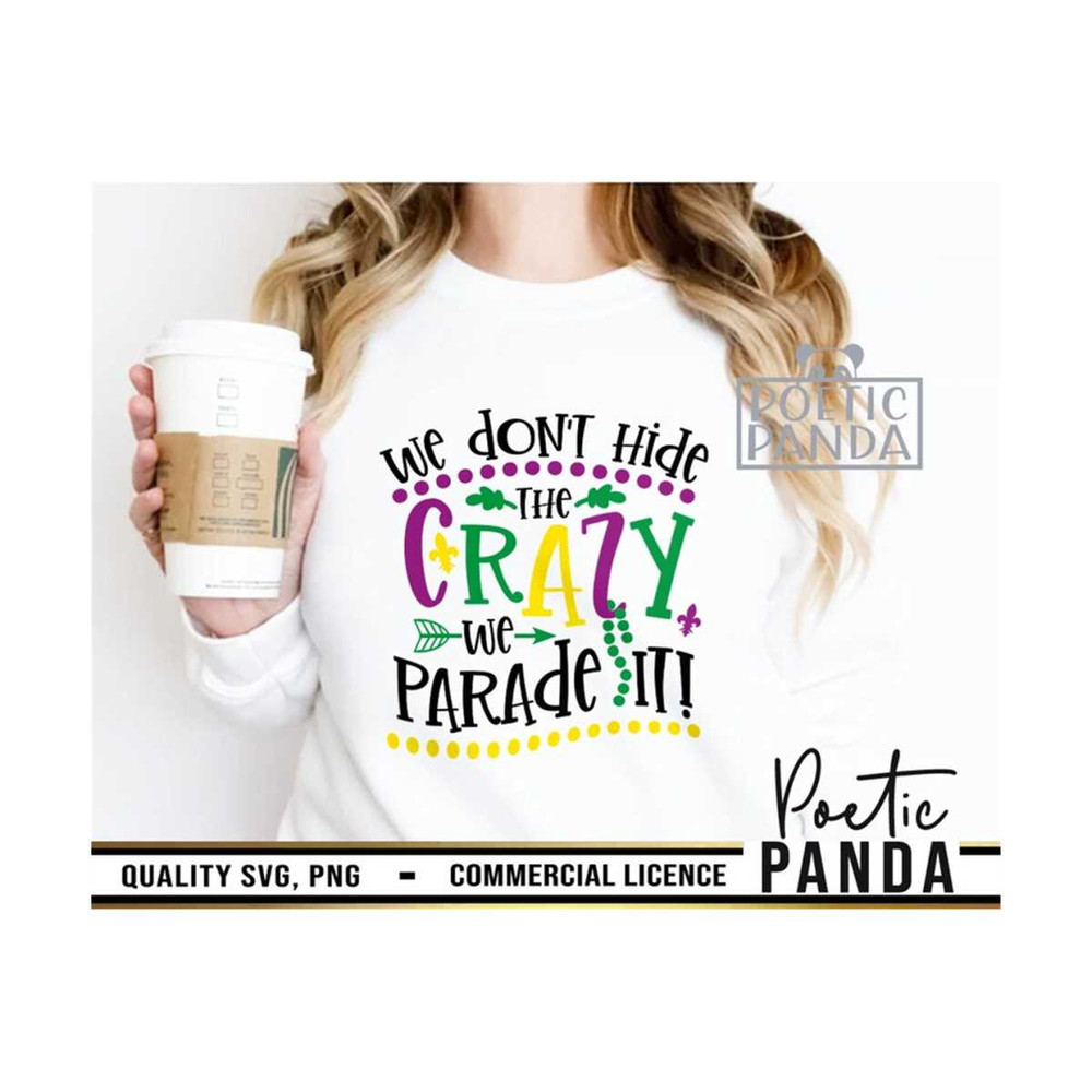 MR-2692023193331-we-dont-hide-crazy-we-parade-it-svg-png-mardi-gras-svg-image-1.jpg
