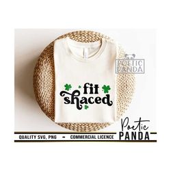 fit shaced svg png, funny st patricks shirt svg, st patricks day svg, shamrock svg, drinking svg, sarcastic svg, irish s