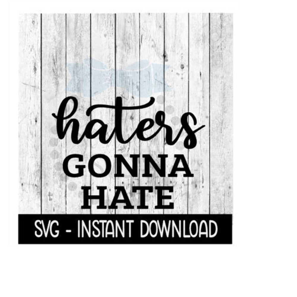 MR-2692023193724-haters-gonna-hate-svg-wine-glass-funny-svg-instant-download-image-1.jpg