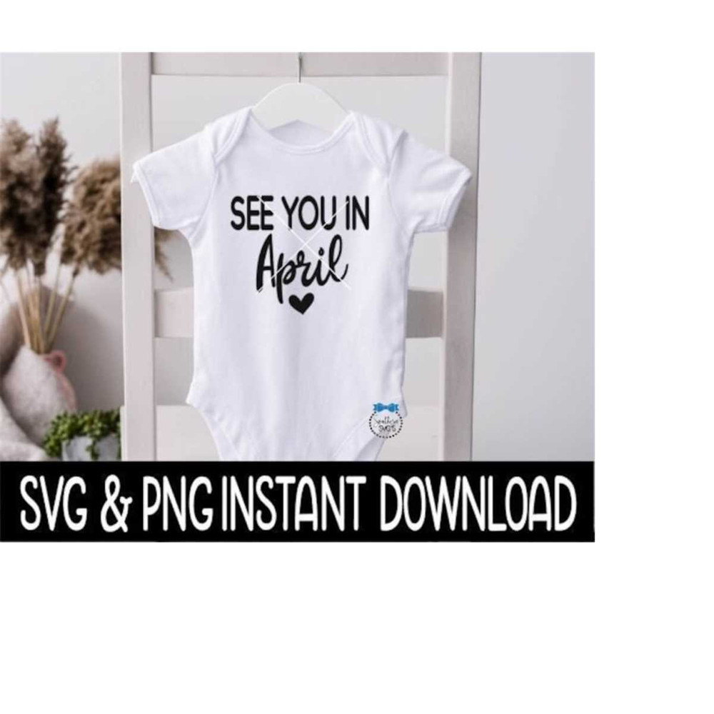 MR-2692023194047-baby-svg-see-you-in-april-baby-announcement-bodysuit-svg-image-1.jpg