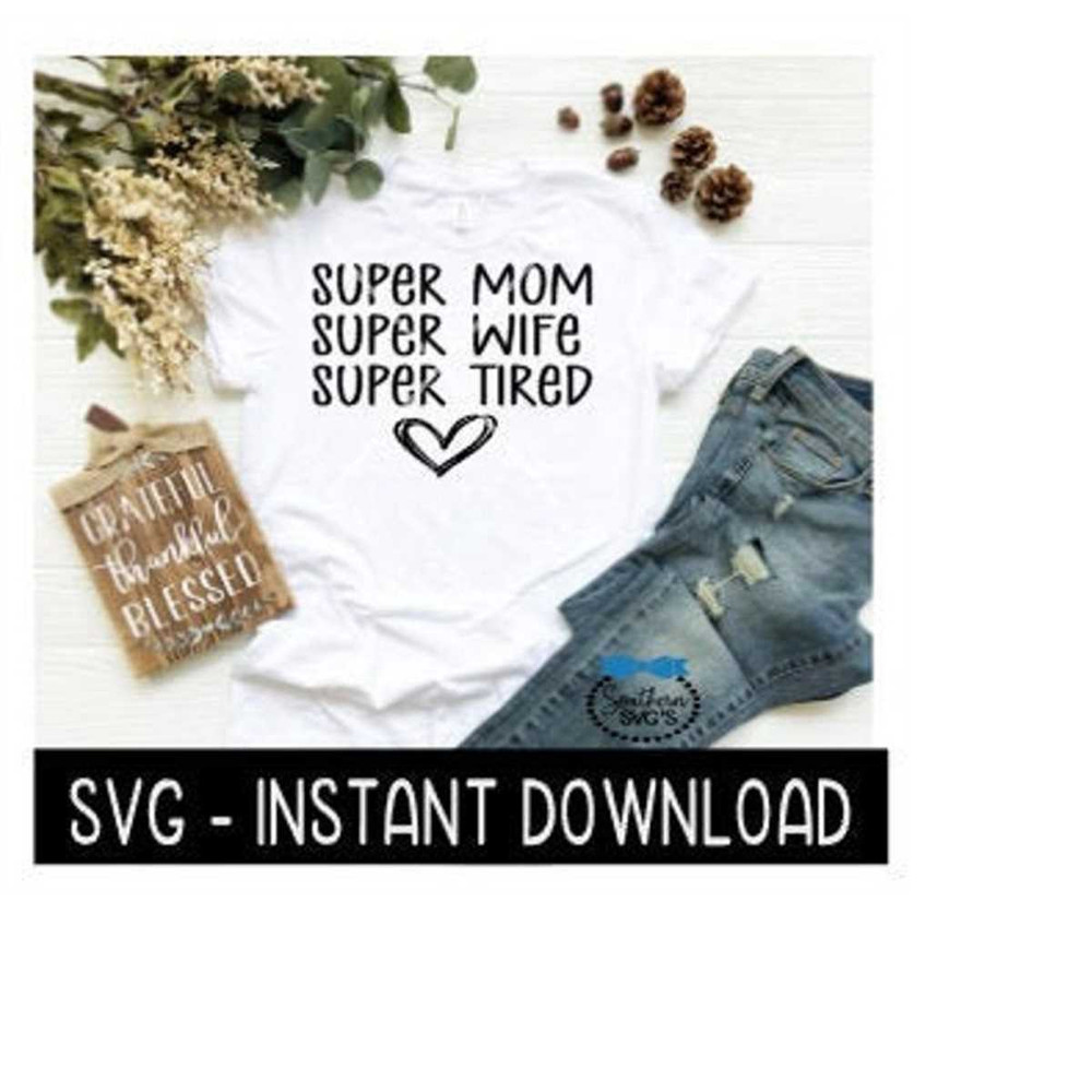 MR-2692023194135-super-mom-super-wife-super-tired-svg-wine-svg-file-tee-shirt-image-1.jpg