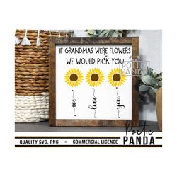 if grandmas were flowers we'd pick you svg png, birthday svg, gigi svg, grandma shirt svg, nana svg, mother's day svg, g