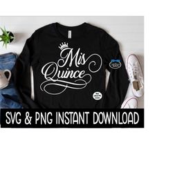 mis quince svg, mis quince png,  sweatshirt svg files, 15th birthday tee shirt svg instant download, cricut cut files, s