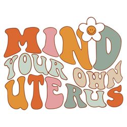 mind your own uterus svg, 1973 pro choice flower svg