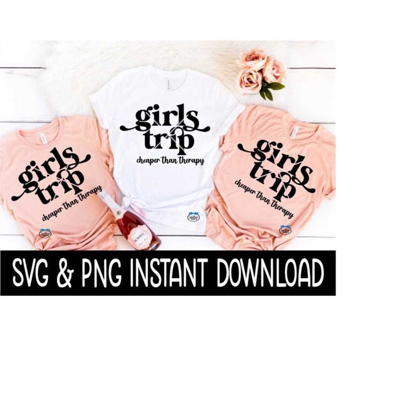MR-269202320533-girlss-trip-cheaper-than-therapy-svg-girls-trip-image-1.jpg