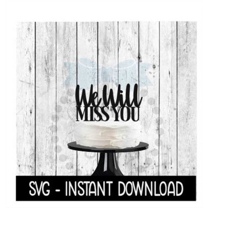 MR-2692023201142-cake-topper-svg-file-we-will-miss-you-cake-topper-svg-image-1.jpg