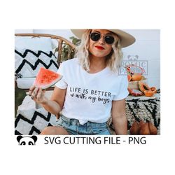 life is better with my boys svg png, son svg, boy mom svg, blessed mom svg, mom life svg, mom to boys svg, mom of boys s
