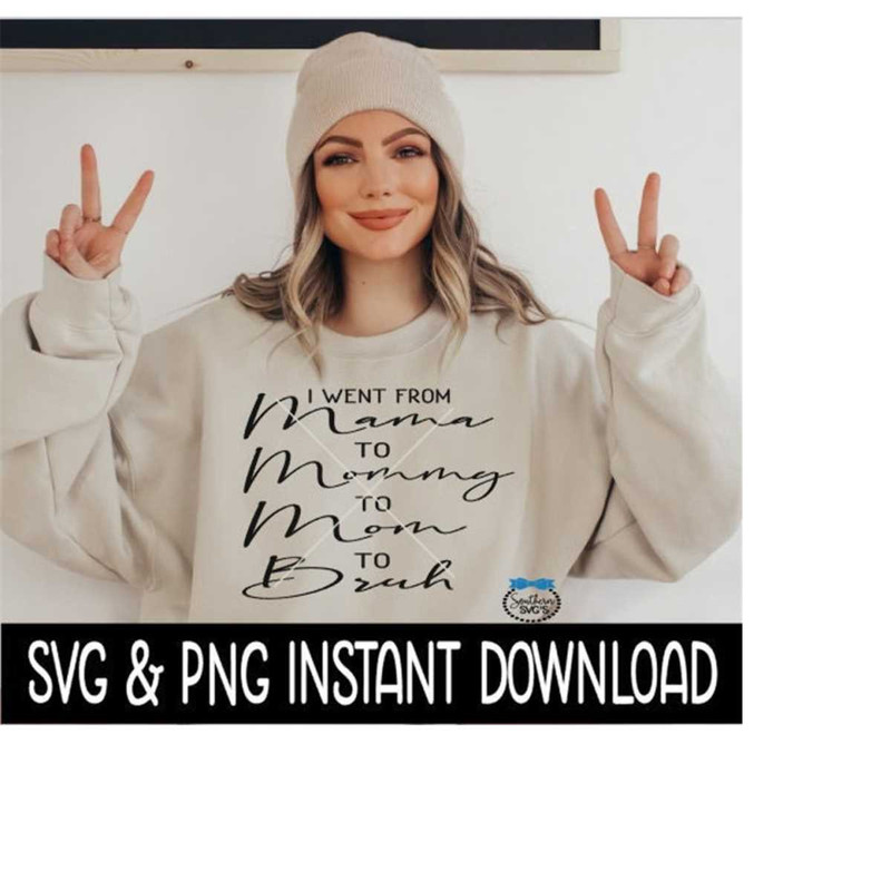 MR-2692023203848-i-went-from-mama-to-mommy-to-mom-to-bruh-svg-png-image-1.jpg