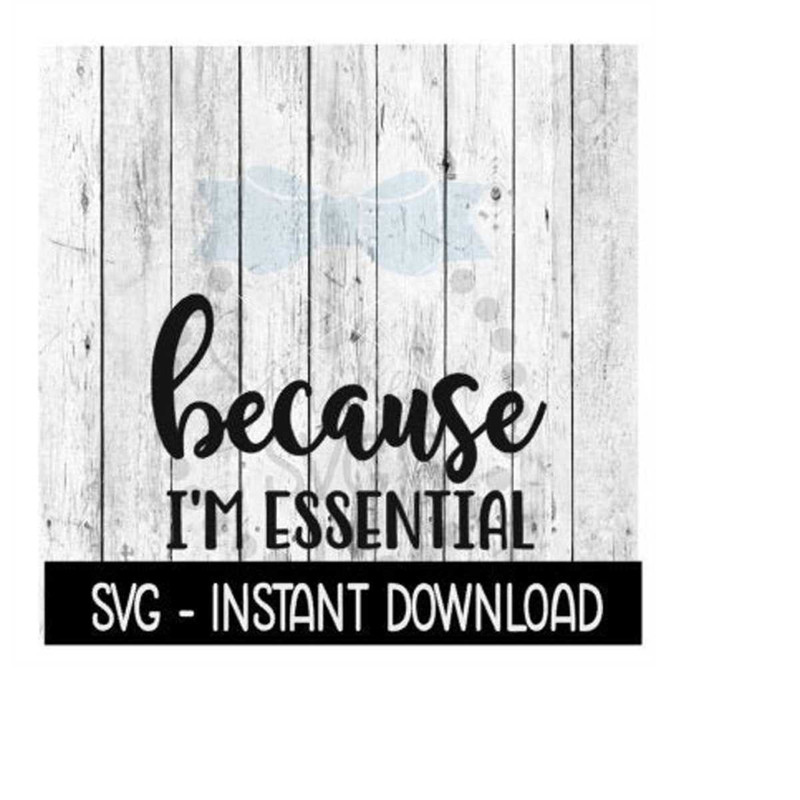 MR-2692023205534-because-im-essential-svg-funny-wine-quotes-svg-file-image-1.jpg