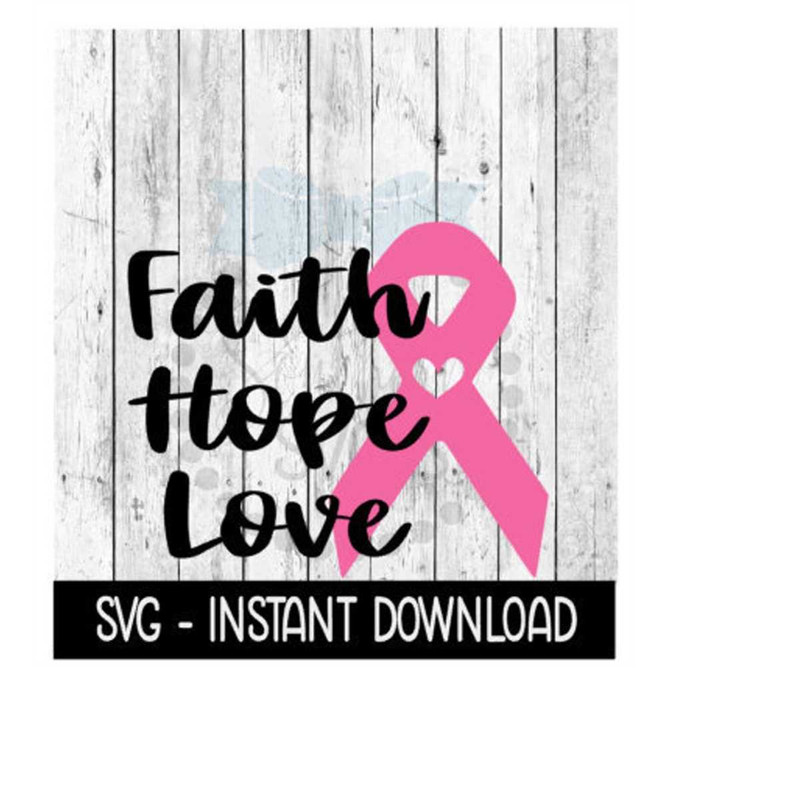 MR-2692023211115-faith-hope-love-cancer-ribbon-svg-breast-cancer-svg-wine-image-1.jpg