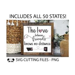 the love between friends knows no distance svg, us states svg, bff gift svg, best friends christmas gift svg, custom fri