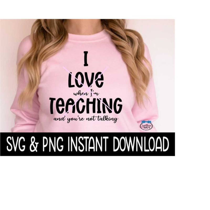 MR-269202321208-i-love-when-im-teaching-and-youre-not-talking-svg-image-1.jpg
