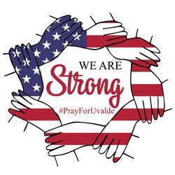we are strong svg, pray for uvalde svg, trending svg