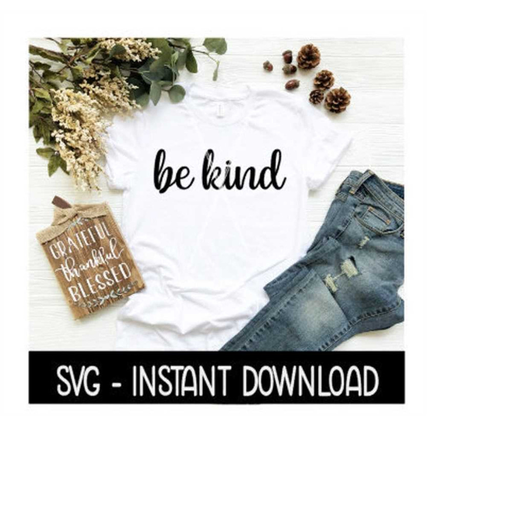 MR-2692023212527-be-kind-svg-tee-shirt-svg-files-instant-download-cricut-cut-image-1.jpg