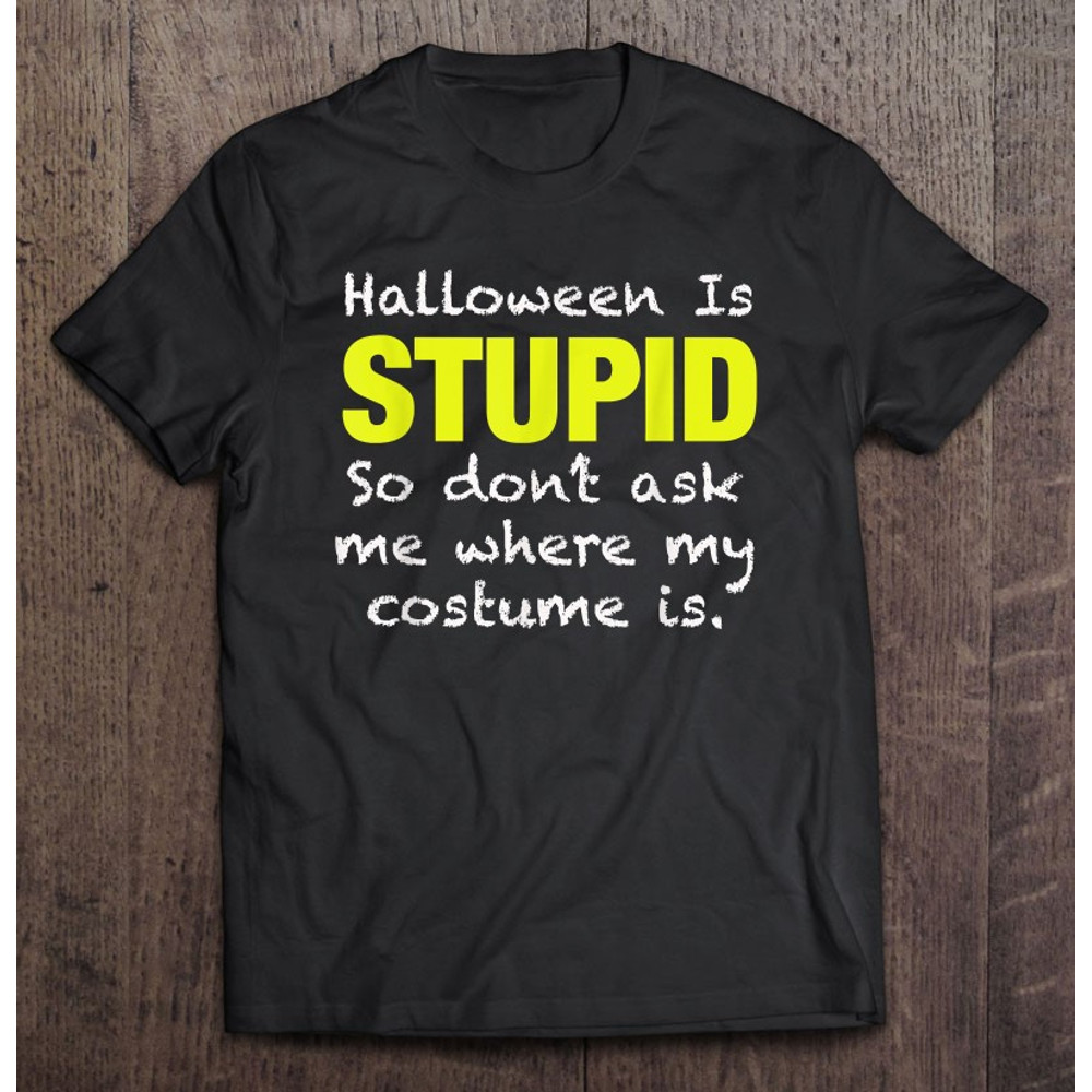Halloween Is Stupid I Hate Or Anti Halloween People.jpg