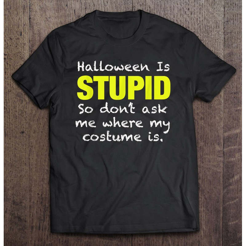 Halloween Is Stupid I Hate Or Anti Halloween People.jpg