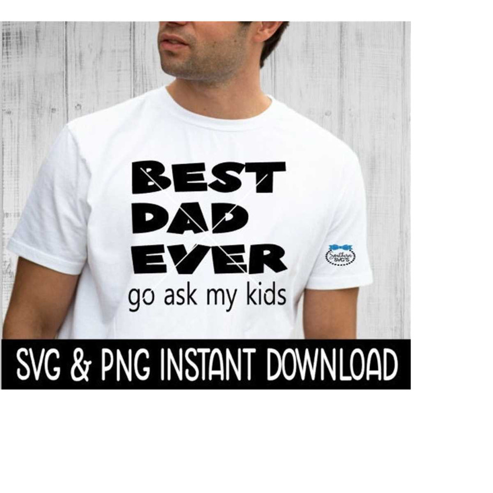 MR-2692023213338-best-dad-ever-go-ask-my-kids-svg-fathers-day-png-file-image-1.jpg
