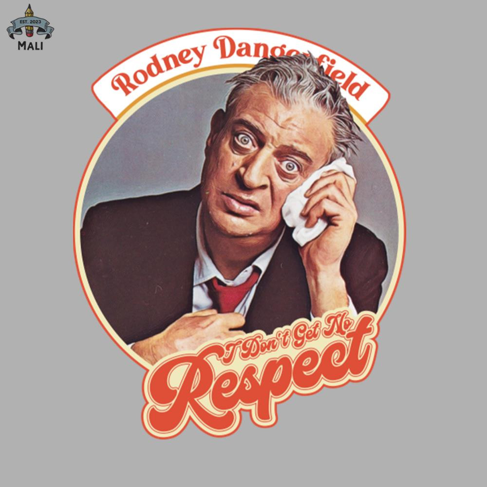 ML0607639-Rodney Dangerfield I Dont Get No Respect Sublimation PNG Download.jpg