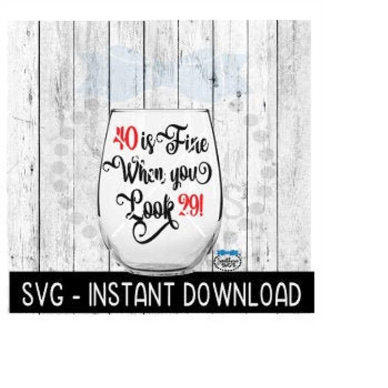 MR-2692023214719-40-is-fine-when-you-look-29-svg-birthday-wine-svg-wine-svg-image-1.jpg