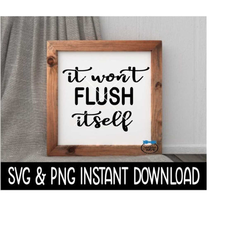 MR-2692023215131-it-wont-flush-itself-svg-file-it-wont-flush-itself-image-1.jpg