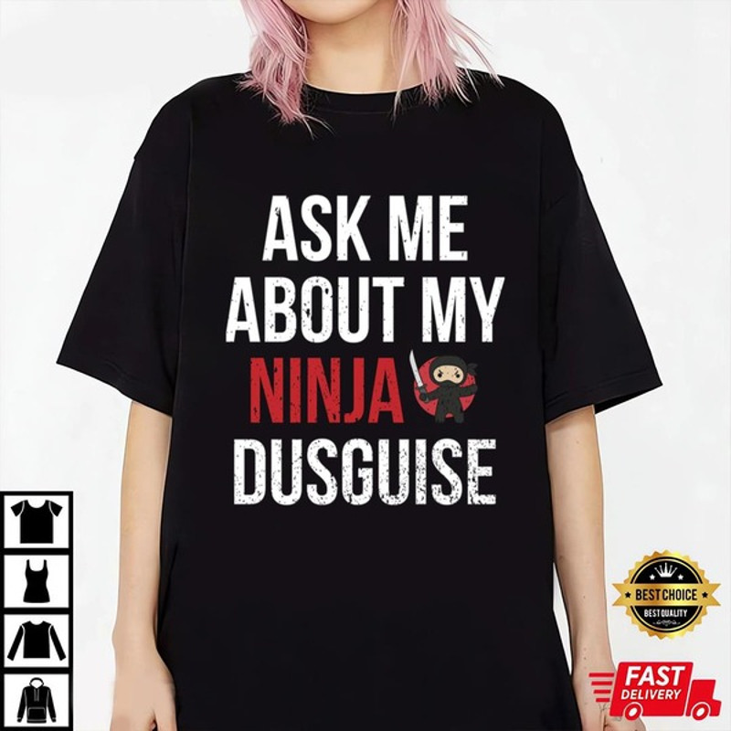 Ask Me About My Ninja Disguise Active T-shirt, Shirt For Men Women, Graphic Design