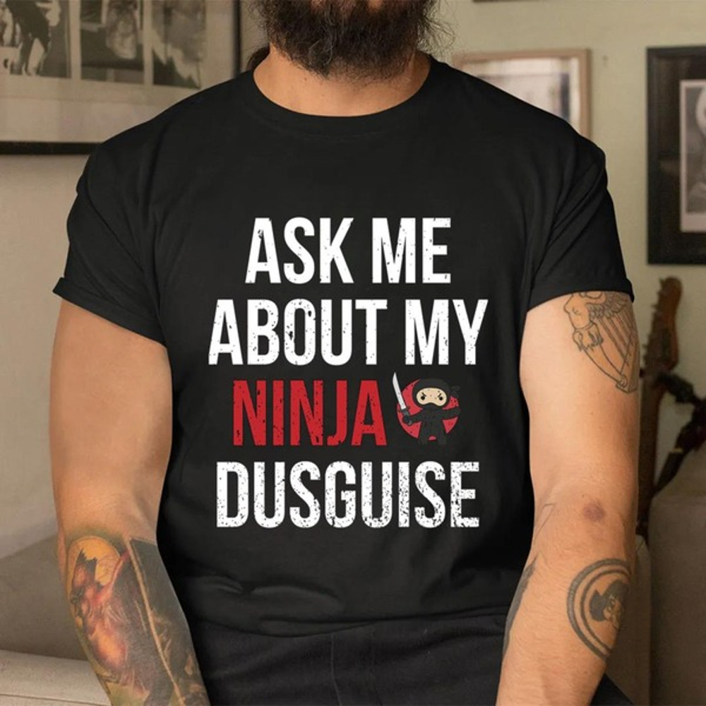 Ask Me About My Ninja Disguise Active T-shirt, Shirt For Men Women, Graphic Design