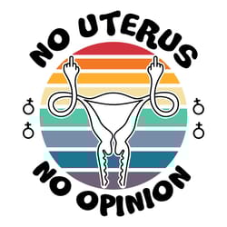 no uterus no opinion svg, retro womens rights svg