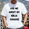 Ask Me About My Ninja Disguise Essential T-Shirt, Shirt For Men Women, Graphic Design