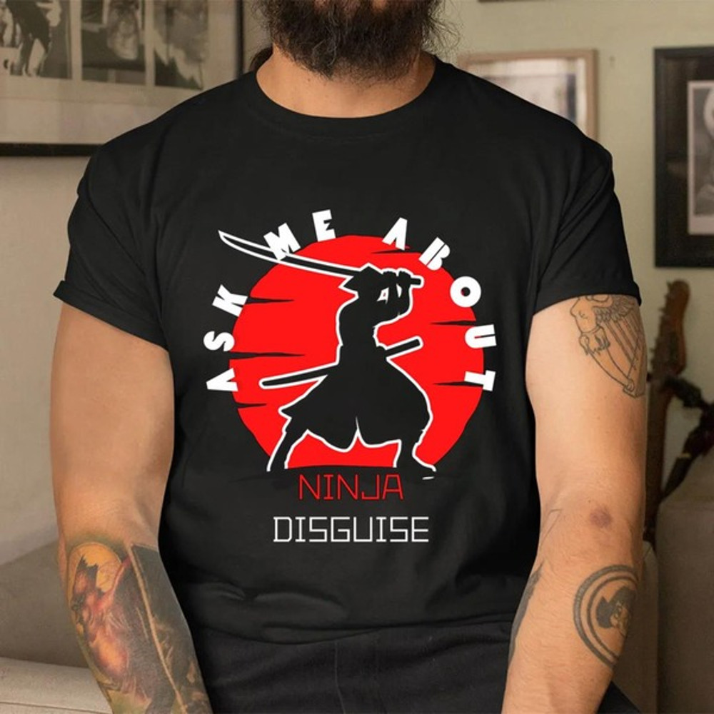 Ask Me About My Ninja Disguise Classic T-Shirt, Shirt For Men Women, Graphic Design