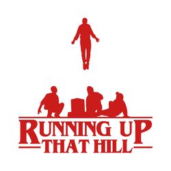 stranger things season 4 svg, running up that hill svg