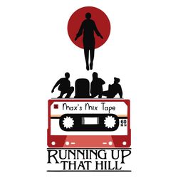 maxs mix tape svg design, running up that hill svg