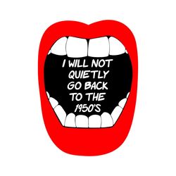 womens rights svg, i will not quietly go back 1950s svg