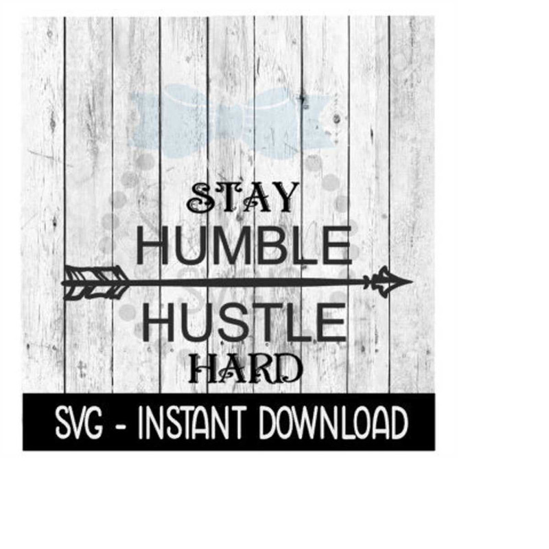 MR-2692023224046-stay-humble-hustle-hard-svg-file-inspirational-quote-svg-image-1.jpg