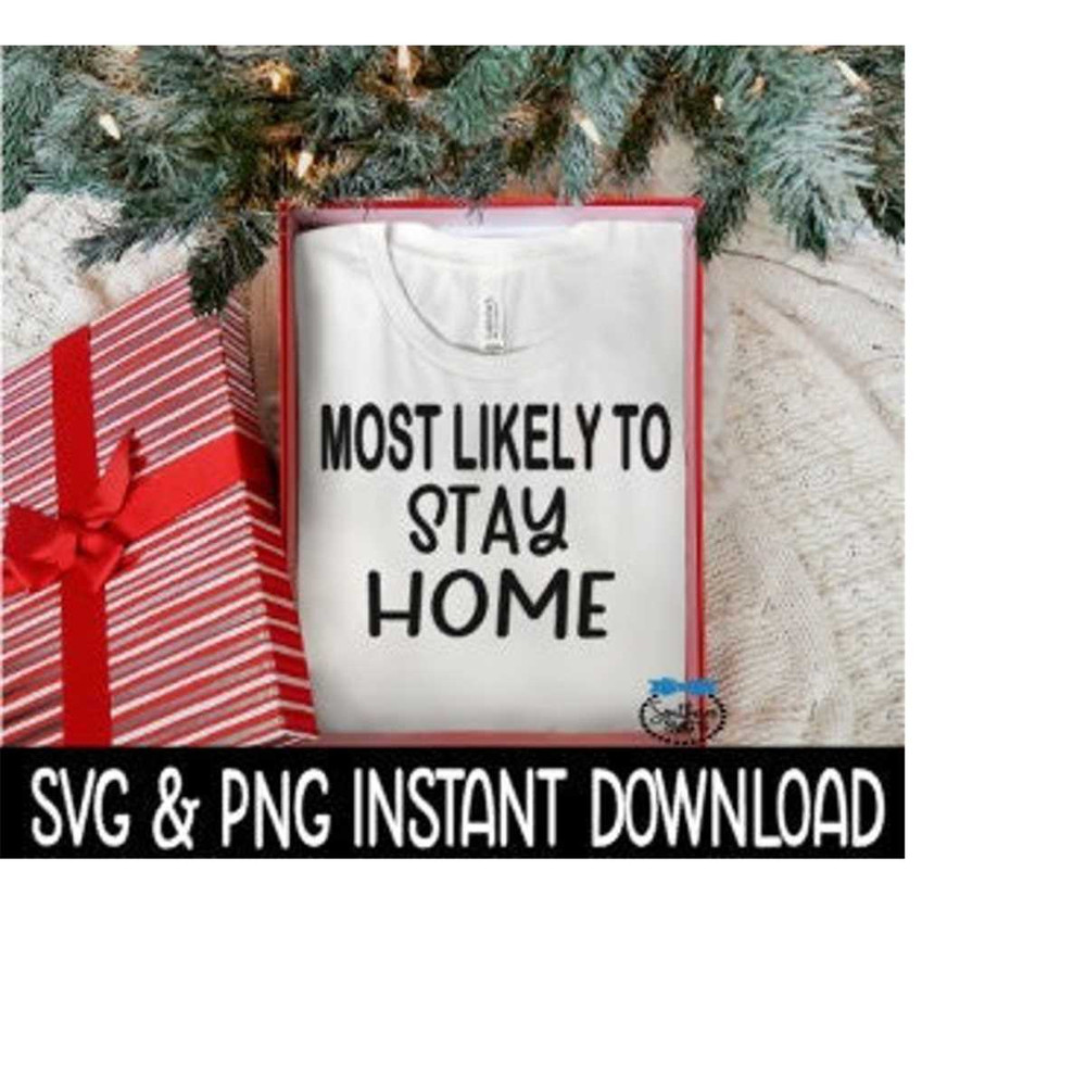 MR-2692023224250-most-likely-to-stay-home-svg-png-christmas-sweatshirt-svg-image-1.jpg