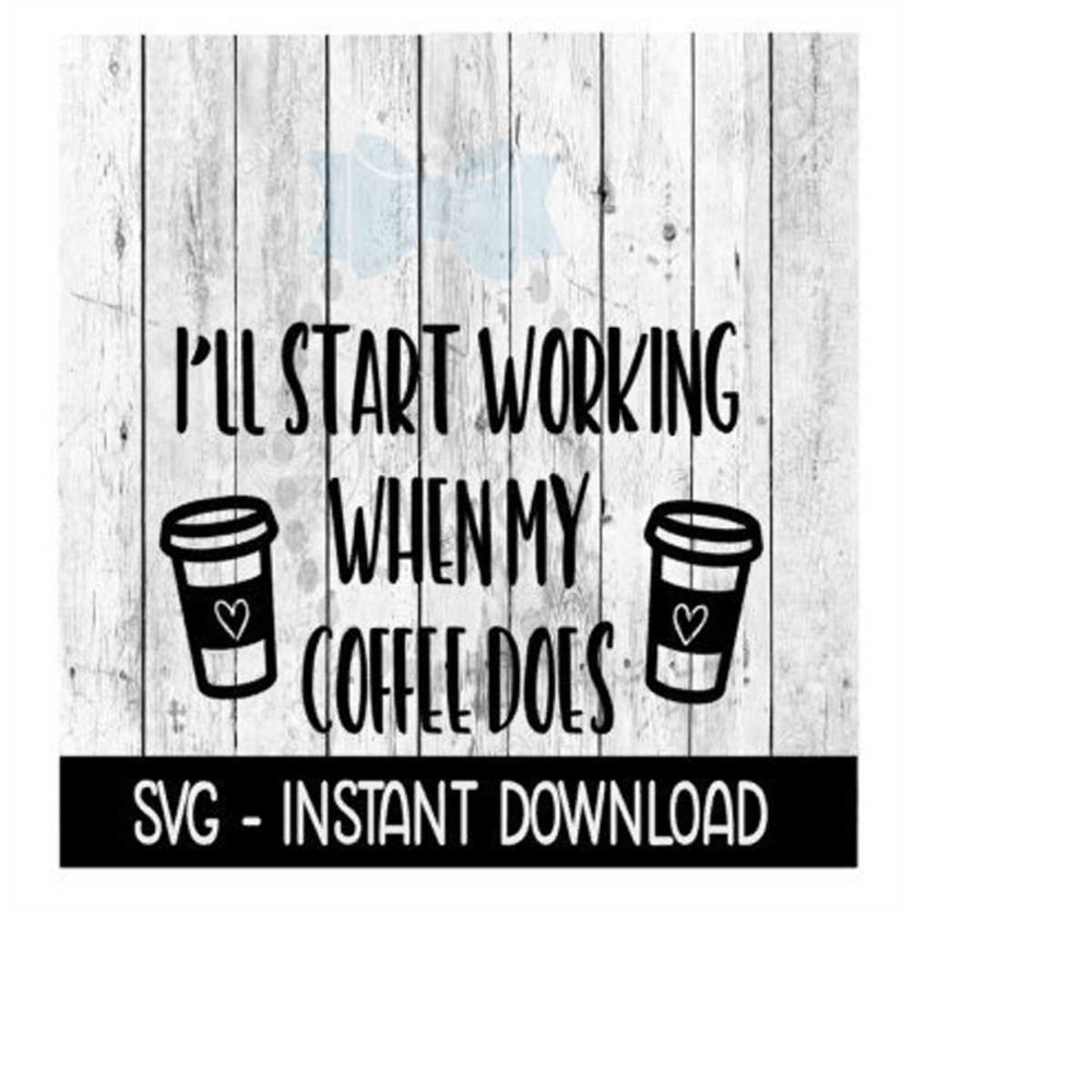 MR-2692023224429-ill-start-working-when-my-coffee-does-svg-adult-funny-image-1.jpg