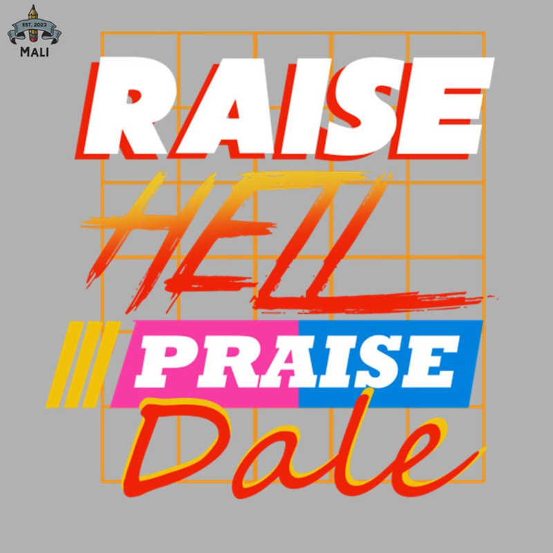 ML0607706-Raise Hell Praise Dale Sublimation PNG Download.jpg