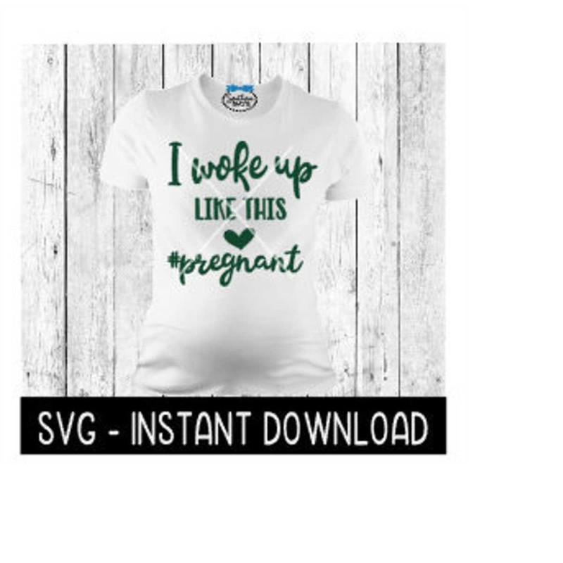 MR-26920232356-i-woke-up-like-this-pregnancy-tee-shirt-svg-files-instant-image-1.jpg