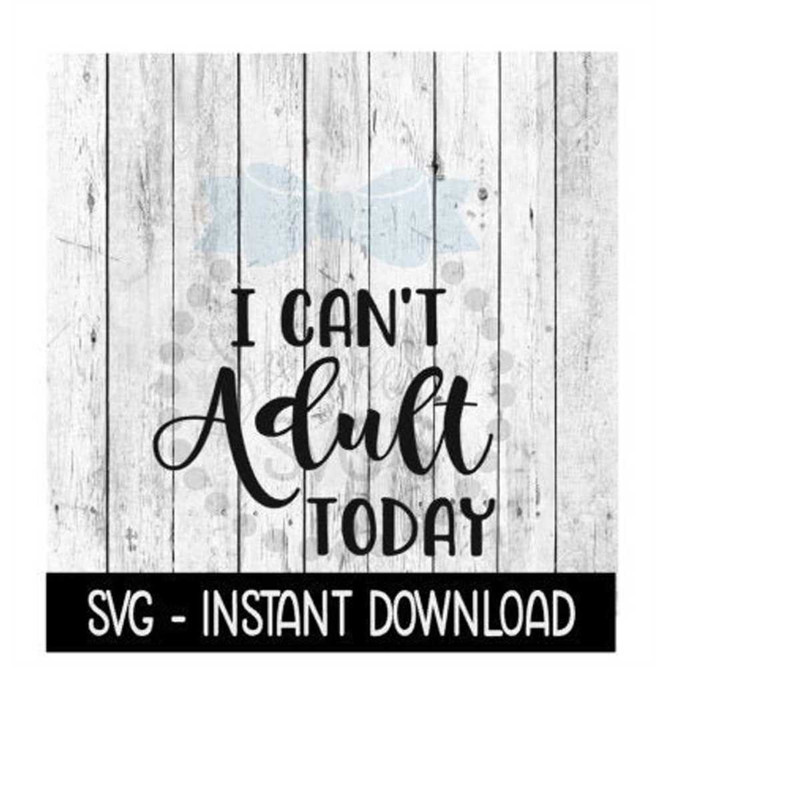 MR-26920232359-i-cant-adult-today-svg-funny-wine-svg-svg-files-instant-image-1.jpg