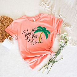 take me to the beach shirt, cute beach t shirt, summer shirt, funny beach tee, take me to the beach t adventure shirt,fu