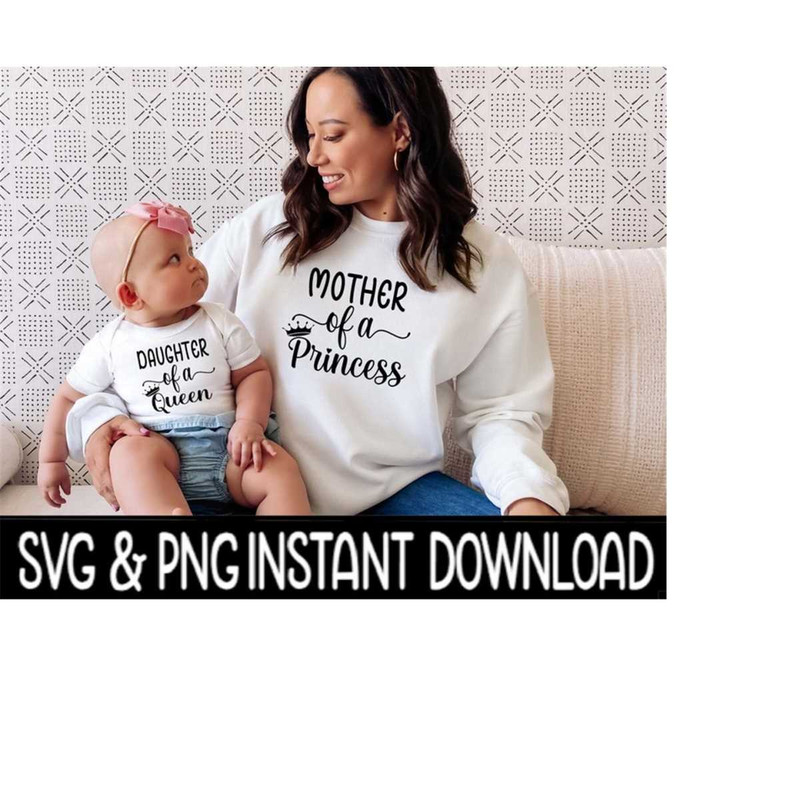 MR-2692023231149-mother-of-a-princess-svg-daughter-of-a-queen-png-mom-and-image-1.jpg