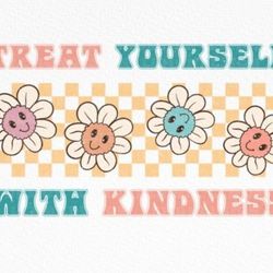 treat yourself with kindness sublimation