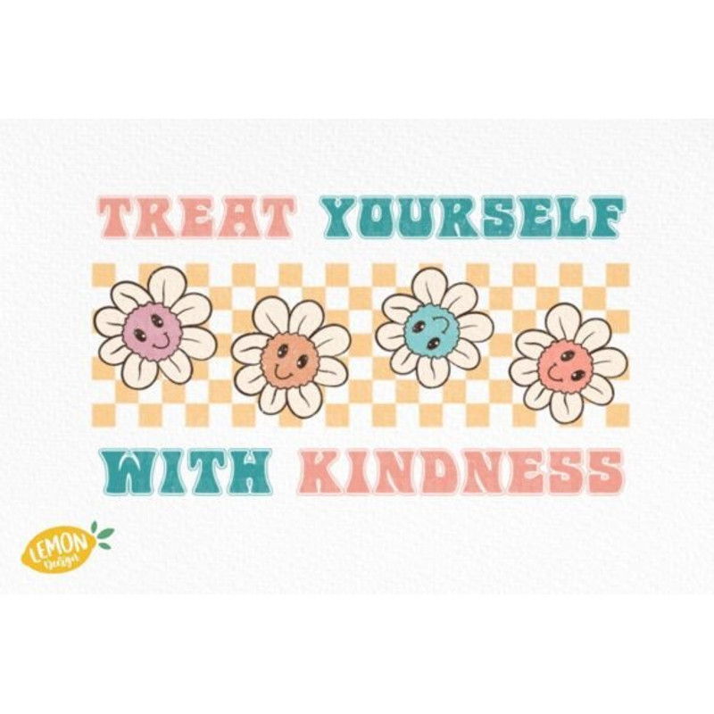 Treat-Yourself-with-Kindness-Sublimation-Graphics-70021117-1-1-580x387.jpg