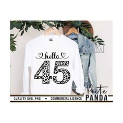 hello 45 svg png, 45th birthday, limited edition svg, 45th, birthday shirt svg, birthday gift svg, 45 and fabulous svg,