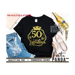 50th birthday svg png, 50 birthday svg, 50th svg, 50 and fabulous, birthday queen svg, birthday svg, 50th birthday svg,