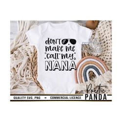 don't make me call my nana svg png, toddler shirt svg, toddler girl svg, toddler boy svg, grandma svg, gigi svg, nana sv