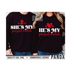he's my match svg png, she's my match svg, couple valentine svg, valentine shirt svg, king and queen svg, couple shirts