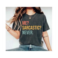 Me sarcastic never Funny T-Shirt T Shirt with sayings mom T Shirt for Teens Teenage Girl Clothes Gifts Graphic Tee Women