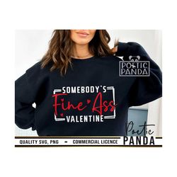 somebody's fine ass valentine svg png, single af svg, funny valentine svg, somebodys svg, valentines day png, valentines