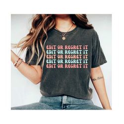 edit or regret it - english teacher shirt english teacher gift grammar shirt writer shirt editor english major funny gra
